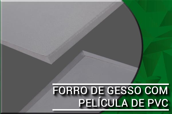 FORRO DE GESSO COM PELÍCULA DE PVC FORRO DE GESSO COM PELÍCULA DE PVC